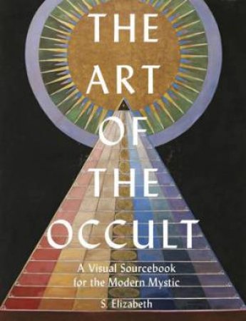 The Art Of The Occult by S. Elizabeth