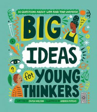 Big Ideas For Young Thinkers by Jamia Wilson & Andrea Pippins