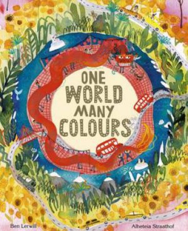 One World, Many Colours by Ben Lerwill & Alette Straathof