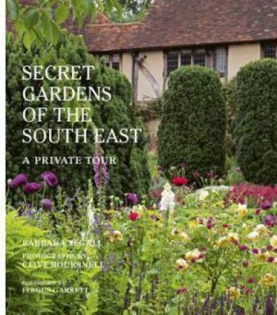 The Secret Gardens of the South East by Barbara Segall & \N