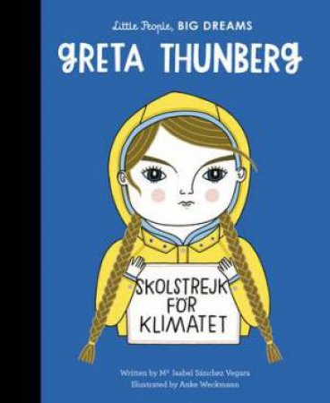 Little People, Big Dreams: Greta Thunberg by Maria Isabel Sanchez Vegara & Anke Weckmann