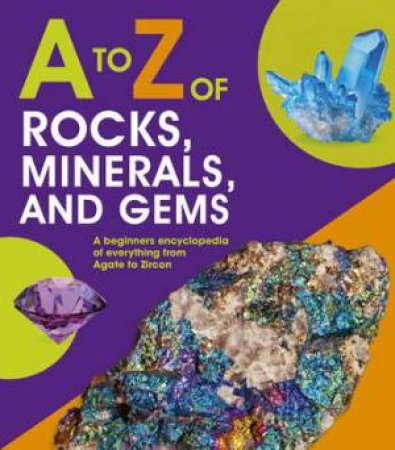 A To Z Of Rocks, Minerals And Gems by Claudia Martin