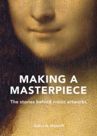 Making A Masterpiece by Debra N. Mancoff