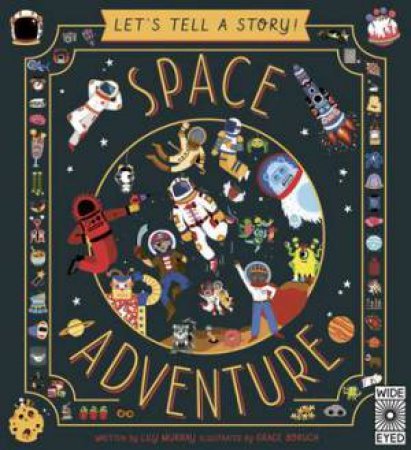 Let's Tell A Story: Space Adventure by Lily Murray & Grace Boruch