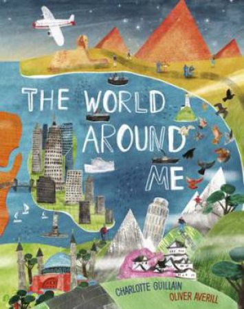 The World Around Me by Charlotte Guillain & Oliver Averill