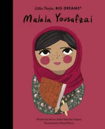Little People, Big Dreams: Malala Yousafzai by Maria Isabel Sanchez Vegara & Manal Mirza
