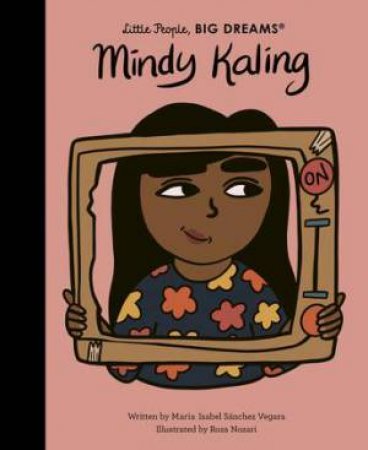 My First Little People, Big Dreams: Mindy Kaling by Maria Isabel Sanchez Vegara & Roza Nozari