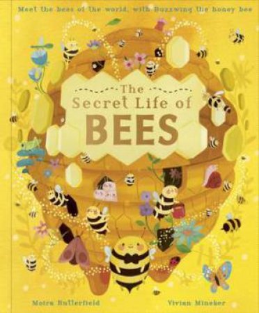 The Secret Life Of Bees by Moira Butterfield & Vivian Mineker