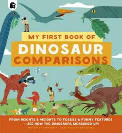 My First Book Of Dinosaur Comparisons by Sara Hurst & Ana Seixas