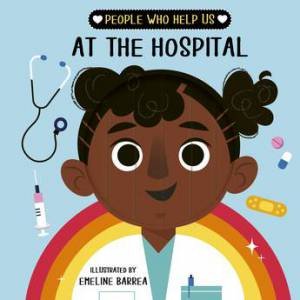 People Who Help Us: At The Hospital by Emeline Barrea