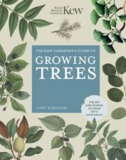 The Kew Gardeners Guide To Growing Trees