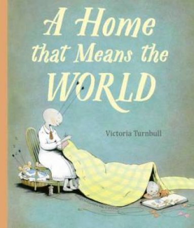 A Home Means The World by Victoria Turnbull