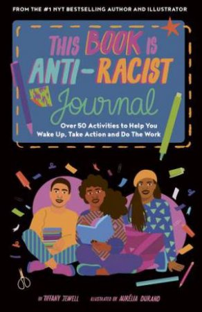 This Book Is Anti-Racist Journal by Tiffany Jewell & Aurelia Durand