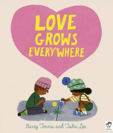 Love Grows Everywhere by Barry Timms & Tisha Lee