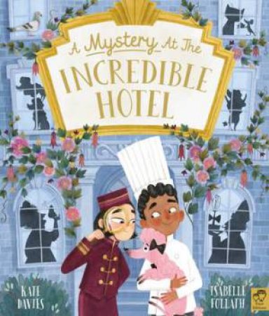 A Mystery at the Incredible Hotel by Kate Davies & Isabelle Follath