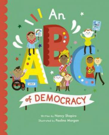 An ABC Of Democracy by Francie Latour & Paulina Morgan