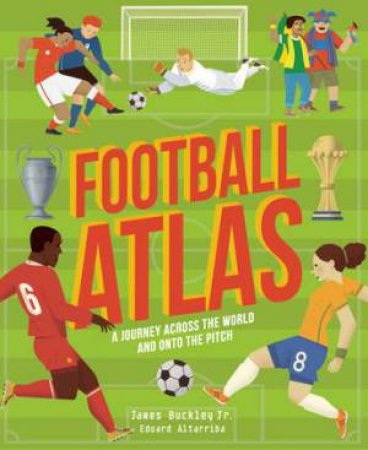 Football Atlas by James Buckley & Eduard Altarriba