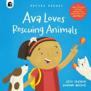 Ava Loves Rescuing Animals by Jess French & Duncan Beedie