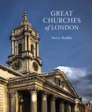 Great Churches of London by Marcus Binney & Derry Brabbs