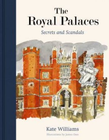 The Royal Palaces by Kate Williams & James Oses