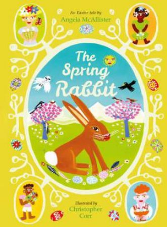 The Spring Rabbit by Angela McAllister & Christopher Corr