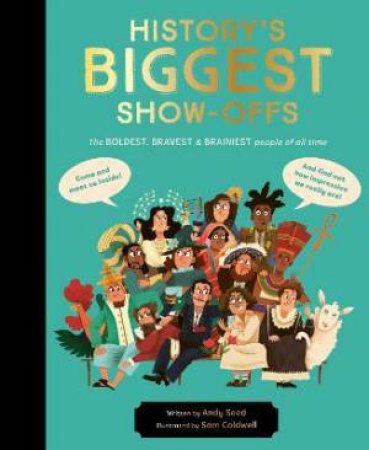 History's BIGGEST Show-offs by Andy Seed & Sam Caldwell