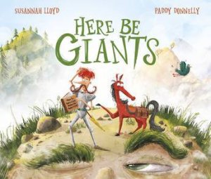 Here Be Giants by Susannah Lloyd & Paddy Donnelly