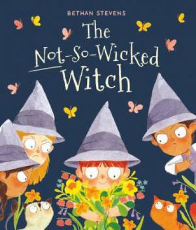 The Not-So-Wicked Witch by Bethan Stevens