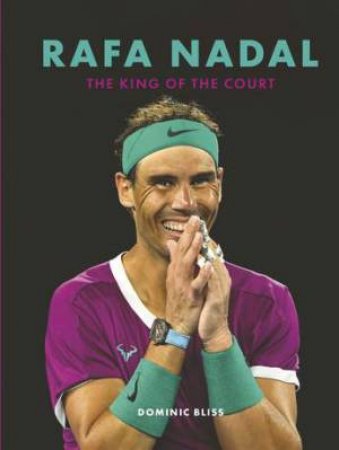 Rafa Nadal (Illustrated biography) by Dominic Bliss
