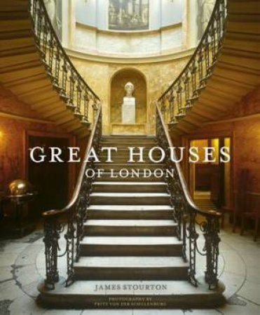 Great Houses of London by James Stourton