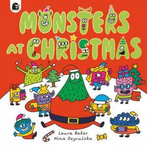 Monsters at Christmas by Laura Baker & Nina Dzyvulska