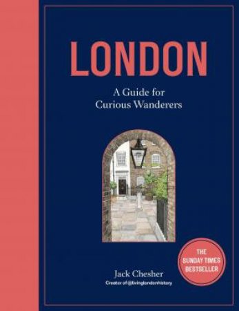 London: A Guide for Curious Wanderers by Jack Chesher & Katharine Fraser