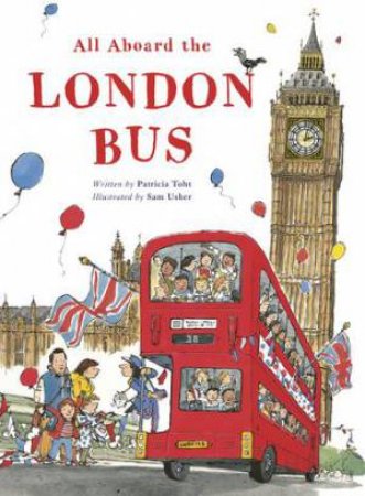 All Aboard The London Bus by Patricia Toht & Sam Usher