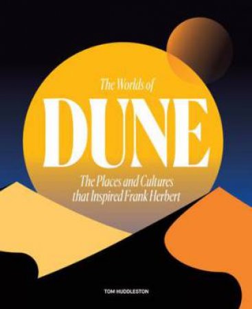 The Worlds of Dune by Tom Huddleston