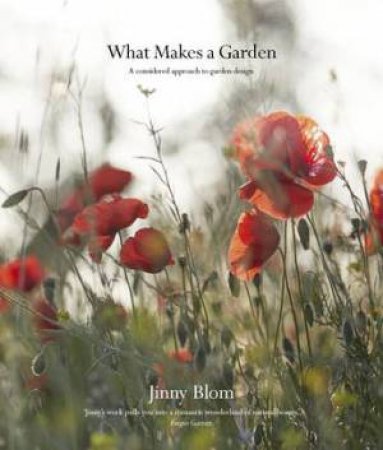 What Makes a Garden by Jinny Blom