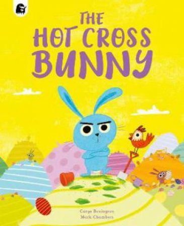 The Hot Cross Bunny by Carys Bexington & Mark A. Chambers