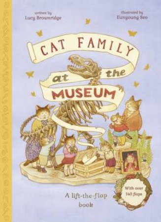 Cat Family at The Museum by Eunyoung Seo & Lucy Brownridge