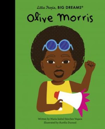 Little People, Big Dreams: Olive Morris by Maria Isabel Sanchez Vegara & Aurelia Durand