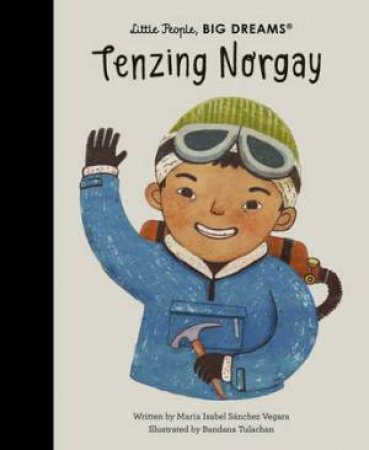 Little People, Big Dreams: Tenzing Norgay by Maria Isabel Sanchez Vegara & Bandana Tulachan