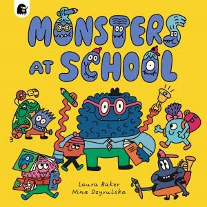 Monsters at School by Laura Baker & Nina Dzyvulska