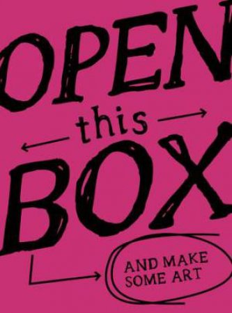 Open This Box And Make Some Art by Robert Shore