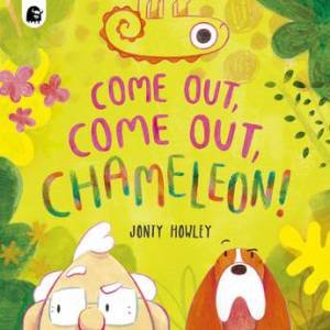 Come Out, Come Out, Chameleon! by Jonty Howley