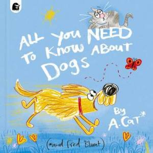 All You Need to Know About Dogs by Fred Blunt