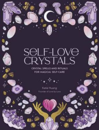 Self-Love Crystals by Marie-Noel Dumont & Katie Huang