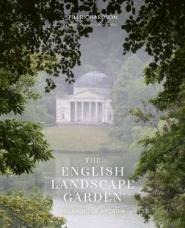 The English Landscape Garden by Tim Richardson