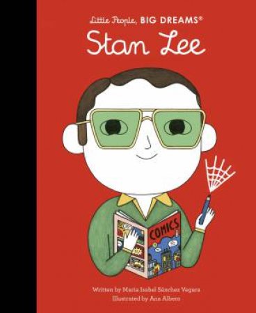 Stan Lee (Little People, Big Dreams) by Maria Isabel Sanchez Vegara & Ana Albero