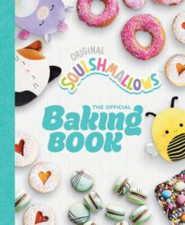 Squishmallows: The Official Baking Book by Original Squishmallows