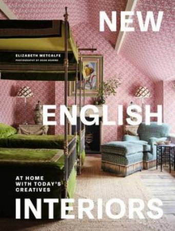 New English Interiors by Elizabeth Metcalfe & Dean Hearne