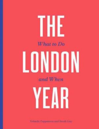 The London Year by Yolanda Zappaterra & Sarah Guy