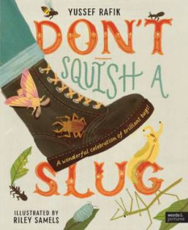 Don't Squish a Slug by Yussef Rafik & Riley Samels